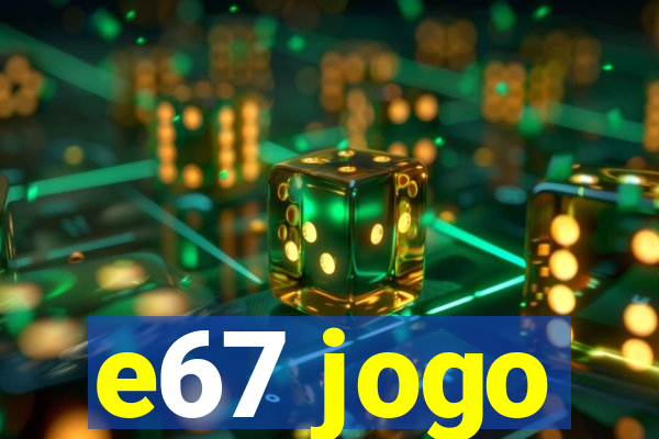 e67 jogo